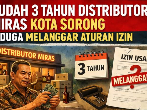 Distributor Miras di Sorong Diduga Langgar Izin dan Pajak 2023-2026